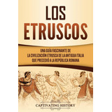 Libro Los Etruscos: Una Guía Fascinante De La Civilizac Lhs5