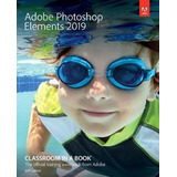 Adobe Photoshop Elements 2019 Classroom In A Book - John Eva