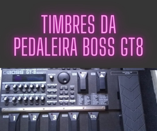 Pedaleira Boss Gt-8  Pack / Timbres  - (worship, Igreja)