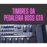 Pedaleira Boss Gt-8  Pack / Timbres  - (worship, Igreja)