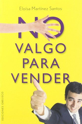 No Valgo Para Vender, De Martínez Santos, Eloísa. Editorial Ediciones Obelisco, Tapa Blanda En Español, 2007