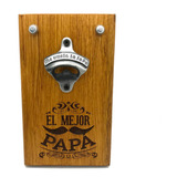 Destapador De Cerveza El Mejor Papá Ideal Regalo Día Padre