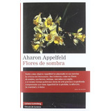 Flores De Sombra - Aharon Appelfeld