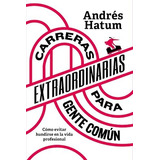 Carreras Extraordinarias Para Gente Común - Andrés Hatum