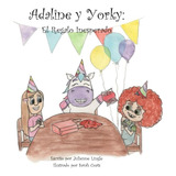 Libro: Adaline Y Yorky: El Regalo Inesperado (adaline And Yo