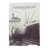 Coatzacoalcos, 100 Años. Javier Pulido Biosca Libro