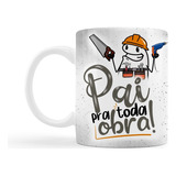 Xicara Presente Dia Dos Pais Frase Pai Pra Toda Obra Flork