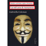 Mil Caras De Anonymus, Las - Gabriella Coleman