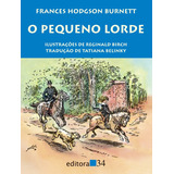 O Pequeno Lorde, De Burnett, Frances Hodgson. Editora 34 Ltda., Capa Mole Em Português, 2014