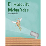 El Mosquito Melquiades - Mini Cuentos Cartonados - Dulfano, De Dulfano, Carla. Editorial Infantil.com, Tapa Dura En Español, 2010