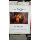 La Coiffure En France, C. Lebas A. Jacques -historia Peluque