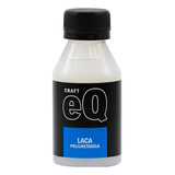 Laca Poliuretanica Eq Arte 100 Cc