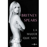 Libro La Mujer Que Soy - Britney Spears - Plaza & Janes - Pasta Dura