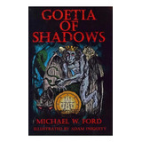 Goetia Of Shadows, De Michael W Ford. Editorial Createspace Independent Publishing Platform, Tapa Blanda En Inglés