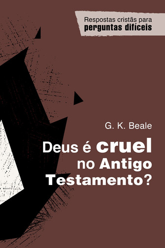 Deus É Cruel No Antigo Testamento? - Coleção Rcpd Monergismo