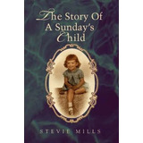 Libro The Story Of A Sunday's Child - Stevie Mills