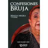 Confesiones De Una Bruja: Magia Negra Y Poder, De Mario Villalobos Osorio. Serie 6289559767, Vol. 1. Editorial Testigo Directo Editorial, Tapa Blanda, Edición 2023 En Español, 2023