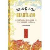 Bento Box In The Heartland : My Japanese Girlhood In Whitebr