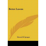 Better Lawns, De Howard B Sprague. Editorial Kessinger Publishing, Tapa Blanda En Inglés