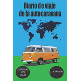 Diario De Viaje De La Autocaravana: Diario De Viaje En Autoc