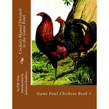 Cockers Manual Devoted To The Game Fowl Game Fowl Chickens B