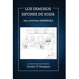 Los Famosos Sifones De Soda: On The Road To Winemaking