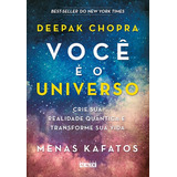 Você É O Universo: Crie Sua Realidade Quântica E Transforme Sua Vida, De Chopra, Deepak. Editora Alaúde Editorial Ltda., Capa Mole Em Português, 2017