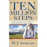 Ten Million Steps : Nimblewill Nomad's Epic 10-month Trek From The Florida Keys To Quebec, De M. J. Eberhart. Editorial Menasha Ridge Press Inc., Tapa Dura En Inglés