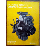 Motores Diesel Y Compresores De Aire - Julio García De Duran
