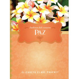 Paz, Jardines Del Corazon - Elizabeth Clare Prophet