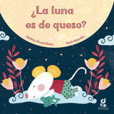 ¿la Luna Es De Queso? Verónica Álvarez Rivera. Gerbera 