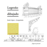 Logroãâ±o Dibujado, De López-araquistain Navajas, Jesús. Editorial Fulgencio Pimentel S.l., Tapa Dura En Español
