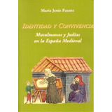 Identidad Y Convivencia. Musulmanas Y Judãâas En La Espaãâ±a Medieval, De Fuente Pérez, María Jesús. Editorial Ediciones Polifemo En Español