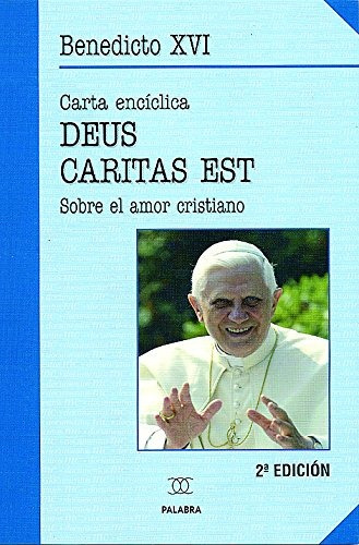 Carta Encíclica Deus Caritas Est. Sobre El Amor Cristiano