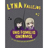 Una Familia Anormal. Y El Cruce De Los U - Lyna Vallejos