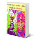 Pack Flyers Em Psd E After Effects Carnaval - O Melhor