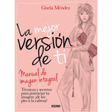 La Mejor Version De Ti, De Gisela Mendez. Editorial Océano, Tapa Blanda En Español, 2020