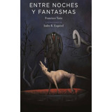 Pasta Dura - Entre Noches Y Fantasmas, De Francisco Tario., Vol. No. Editorial Fondo De Cultura Económica, Tapa Dura En Español, 1