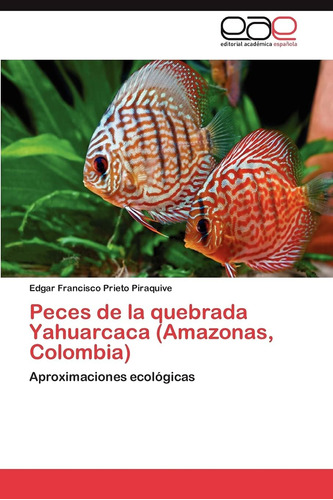 Libro: Peces De La Quebrada Yahuarcaca Colombia): Aproximaci