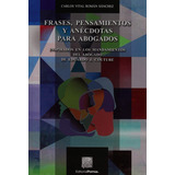 Frases, Pensamientos Y Anécdotas Para Abogados, De Carlos Vital Román Sánchez. Editorial Porrúa México En Español