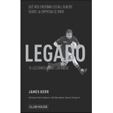 El Legado, De James Kerr. Editorial Club House, Tapa Blanda En Español, 2014