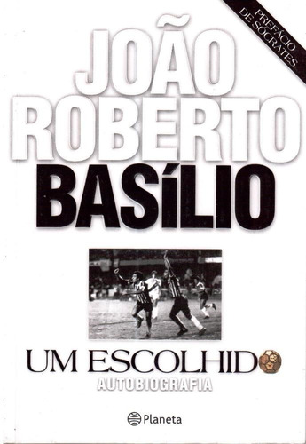 Livro Um Escolhido - João Roberto Basílio (corinthians)