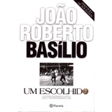 Livro Um Escolhido - João Roberto Basílio (corinthians)