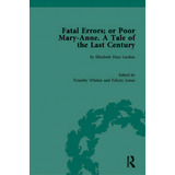 Fatal Errors; Or Poor Mary-anne. A Tale Of The Last Century: By Elizabeth Hays Lanfear, De Whelan, Timothy. Editorial Routledge, Tapa Dura En Inglés