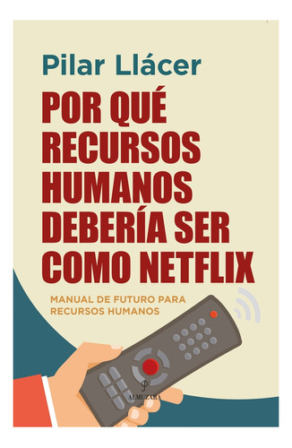 Por Qué Recursos Humanos Debería Ser Como Netflix