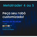 Robô Ea Customizado Metatrader Forex Indice Dólar Mt4 Ou Mt5