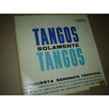 Orquesta Serenata Tropical - Tangos Solamente -  Vinilo Lp