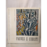 Fauves E Cubisti - U. Apollonio - I. I. D'arti Graffiche - B