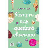 Siempre Nos Quedara El Verano - Jenny Han - Verano 3, De Han, Jenny. Editorial Planeta, Tapa Blanda En Español, 2022