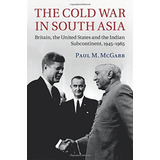 The Cold War In South Asia